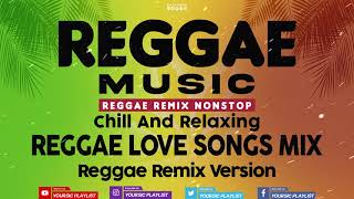 REGGAE REMIX NON STOP || RELAXING REGGAE LOVE SONGS