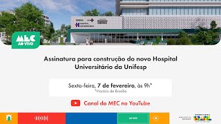 #MECAoVivo | Assinatura para construção do novo Hospital Universitário da Unifesp