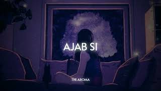 Ajab Si ( Slowed and Reverb ) - KK || The Aroma