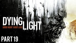 Dying Light | Playthrough Part 19