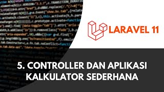 [Kelas Online] Laravel 11 - 5 - Controller dan Aplikasi Kalkulator Sederhana