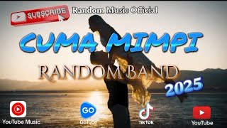 Terbaru Dari Random Band-Cuma Mimpi[Lirik Official]