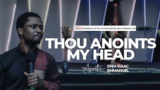 [FULL SERMON] THOU ANOINTS MY HEAD BY APOSTLE EFFA EMMANUEL ISAAC