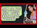 How Do You Use Python REPL After Installing Python? - Python Code School