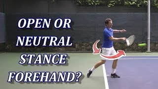 Open Or Neutral Stance Tennis Forehand? Pros & Cons