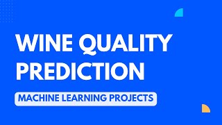 06. Wine Quality Prediction: From Problem Statement to Solution | Machine Learning Projects
