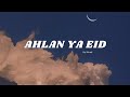 Ahlan Ya Eid (Slowed + Reverb) by Muad