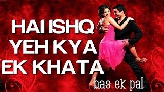 Hai Ishq Yeh Kya Ek Khata - Bas Ek Pal | Sanjay Suri \u0026 Urmila Matonkar | Sunidhi \u0026 KK | Pritam