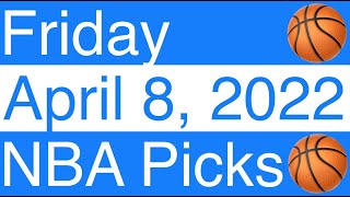 NBA Picks (4-8-22) Friday Pro Basketball Free Expert Sports Betting Predictions - DFS Injuries