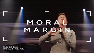 Moral Margin | Pastor Bob Grimm
