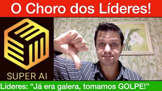 URGENTE! Líderes confirmam que a Super Ai é GOLPE!!! Caiu a ficha... Atualizações!