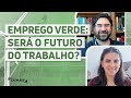 O emprego verde cresce no Brasil: entenda a nova tendência do mercado de trabalho