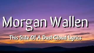Morgan Wallen, this side of a dust cloud lyrics