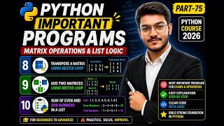 Python Important Programs 🔥 Matrix & List Problems (Transpose, Addition, Even/Odd) | Part-75