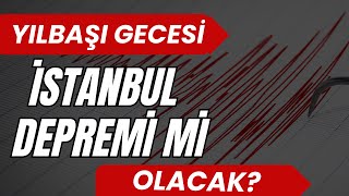 Yılbaşı gecesi, İstanbul depremi mi olacak? /Abdullah Yuyucu