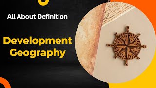 Development Geography: What is it and Why Does it Matter?