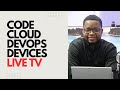 Code, Cloud, DevOps and Devices Live