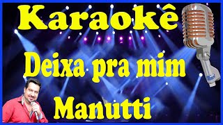 Karaokê Deixa pra mim - Manutti