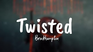 Brockhampton - Twisted (Lyrics) ft. ryan beatty, Christian Alexander (Lyrics)