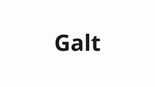 How to pronounce Galt