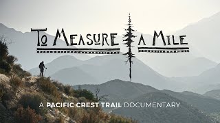 To Measure a Mile | A Pacific Crest Trail Documentary