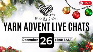 YARN ADVENT LIVE CHAT - Thursday 26 December 15:00 SAST #crochetwithme #knitwithme #yarnadventures