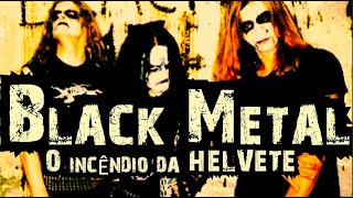 O INCÊNDIO da HELVETE 🔥 BLACK METAL em chamas 🔥