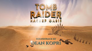 Tomb Raider - Hashep Oasis Soundtrack | Composed by Dean Kopri