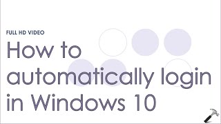 SOLVED: How to automatically login in Windows 10?
