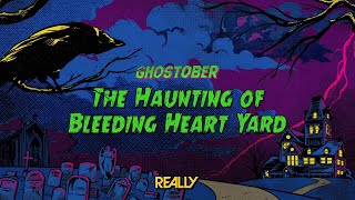 🔴 The Haunting Of Bleeding Heart Yard | Ghostober | Exclusive Event