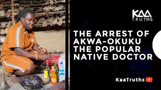 The Arrest of Akwa-Okuku is the Beginning of Trouble.