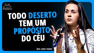 DESCUBRA o PROPÓSITO por trás deste DESERTO | Miss. Carol Tauber