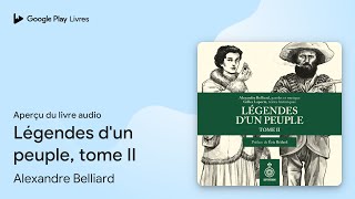 Légendes d'un peuple, tome II de Alexandre Belliard · Extrait du livre audio