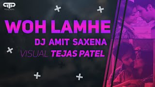Woh Lamhe | DJ Amit Saxena | Tejas Patel
