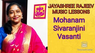 Mohanam, Sivaranjini and Vasanti ragas. Jayashree Rajeev music lessons.