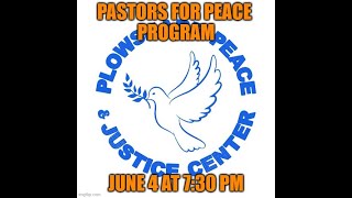 Plowshare-Pastors for Peace Program-June 4, 2021