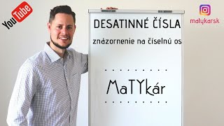 ZNÁZORNENIE DESATINNÝCH ČÍSEL NA ČÍSELNEJ OSI - vysvetlenie