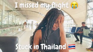 I missed my flight 😭... Stuck in Thailand? 🇹🇭 ???