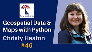 [46] Geospatial Data and Maps with Python (Christy Heaton)