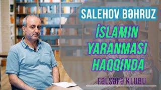 Salehov Bəhruz - İslamın yaranması haqqında