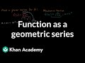 Function as a geometric series | Series | AP Calculus BC | Khan Academy