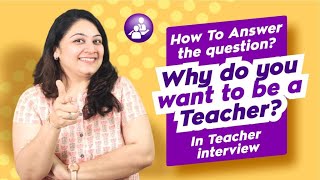 Why do you want to be a Teacher Best Answer | Teacher Interview Questions & Answers | TeacherPreneur