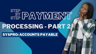 Master SYSPRO Accounts Payable: Ultimate Guide to Payment Processing - Part 2
