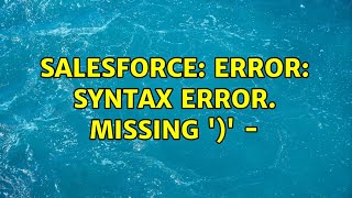 Salesforce: Error: Syntax error. Missing ')' -