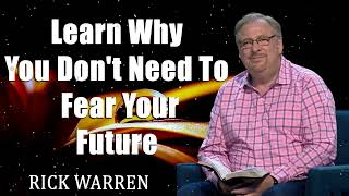 Learn Why You Don't Need To Fear Your Future with Rick Warren