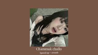 Chammak challo(sped up + reverb) | Akong | Hamsika Iyer | chill habibi