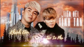 TÀO LỮ PHỤ | TIỀN HẾT TÌNH TAN ft. KHÁNH ĐƠN | OFFICIAL MUSIC VIDEO