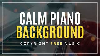 Calm Piano Background - Copyright Free Music