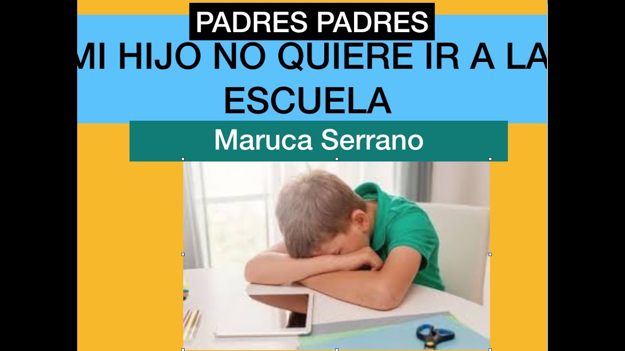 Mi Hijo No Quiere Ir A La Escuela - YouTube