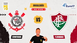 Corinthians x Fluminense | AO VIVO | Campeonato Brasileiro 2024 | Rádio Craque Neto